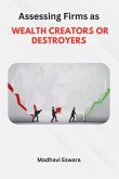 Assessing Firms as WEALTH CREATORS OR DESTROYERS