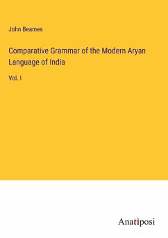 Comparative Grammar of the Modern Aryan Language of India - Beames, John