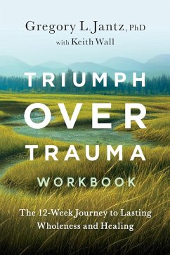 Triumph Over Trauma Workbook - Jantz, Gregory