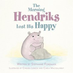 The Morning Hendriks Lost His Happy - Foreman, Stephanie