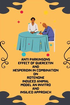 Anti Parkinsons Effect Of Quercetin And Hesperidin In Combination On Rotenone Induced Animal Model An Invitro And Insilico Approach - K, Srimathi Priyanga