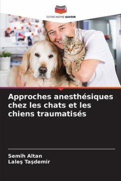 Approches anesthésiques chez les chats et les chiens traumatisés - ALTAN, Semih;TASDEMIR, Lales