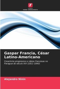 Gaspar Francia, César Latino-Americano - Ninïn, Alejandro