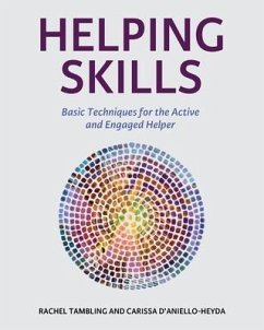 Helping Skills: Basic Techniques for the Active and Engaged Helper - Tambling, Rachel; D'Aniello-Heyda, Carissa