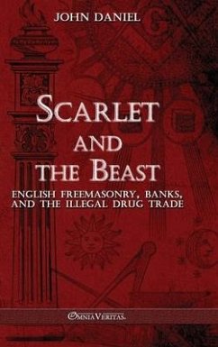 Scarlet and the Beast III: English freemasonry banks and the illegal drug trade - Daniel, John