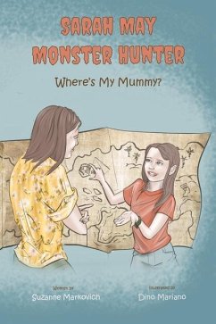 Sarah May Monster Hunter: Where's My Mummy Volume 1 - Markovich, Suzanne