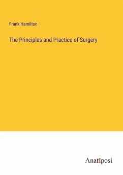 The Principles and Practice of Surgery - Hamilton, Frank