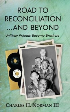 Road to Reconciliation... And Beyond Unlikely Friends Become Brothers - Norman, Charles H.