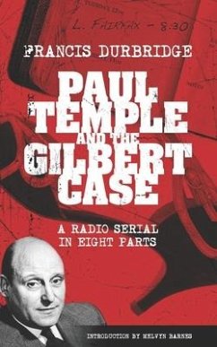 Paul Temple and the Gilbert Case (Scripts of the eight part radio serial) - Durbridge, Francis