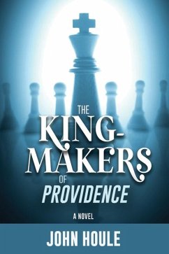 The King-Makers of Providence - Houle, John