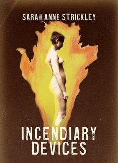 Incendiary Devices - Strickley, Sarah Anne