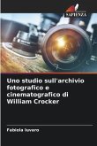 Uno studio sull'archivio fotografico e cinematografico di William Crocker