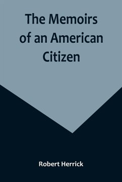 The Memoirs of an American Citizen - Herrick, Robert