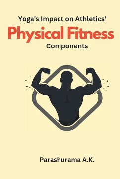 Yoga's Impact on Athletics Physical Fitness Components - A. K., Parashurama