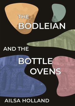 The Bodleian and the Bottle Ovens - Holland, Ailsa