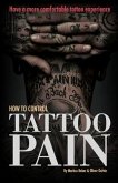 How to Control Tattoo Pain: Have a more comfortable tattoo experience