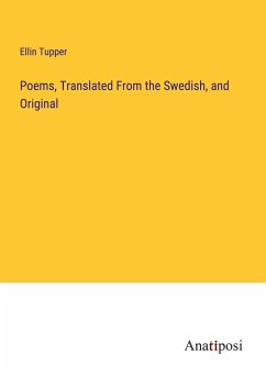 Poems, Translated From the Swedish, and Original - Tupper, Ellin