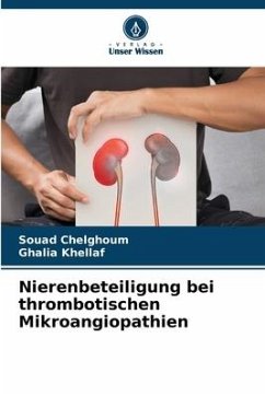 Nierenbeteiligung bei thrombotischen Mikroangiopathien - CHELGHOUM, SOUAD;KHELLAF, Ghalia