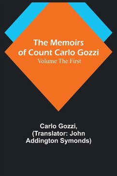 The Memoirs of Count Carlo Gozzi; Volume the First - Gozzi, Carlo