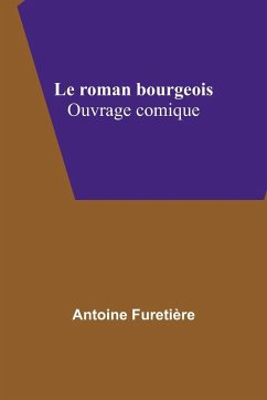 Le roman bourgeois - Furetière, Antoine