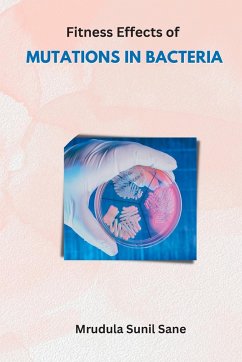 Fitness Effects of MUTATIONS IN BACTERIA - Sunilsane, Mrudula