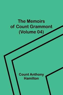 The Memoirs of Count Grammont (Volume 04) - Anthony Hamilton, Count