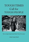 Tough Times Call for Tough People: &quote;How to Navigate Through Tough Turbulent Times of Uncertainty&quote;