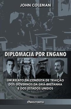 Diplomacia por engano: Um relato da conduta de traição dos governos da Grã-Bretanha e dos Estados Unidos - Coleman, John