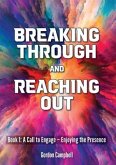Breaking Through and Reaching Out: A Call to Engage - Enjoying the Presence