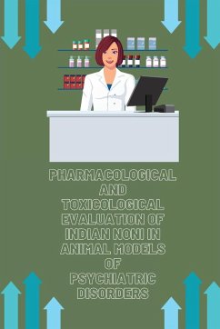 Cover Pharmacological and Toxicological Evaluation of Indian Noni in Animal Models of Psychiatric Disorders