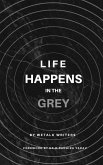 Life Happens In The Grey