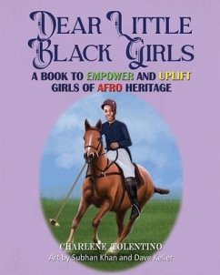 Dear Little Black Girls - A Book to Empower and Uplift Girls of Afro Heritage - Tolentino, Charlene