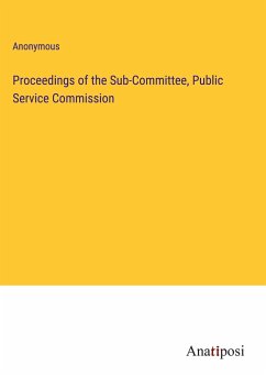 Proceedings of the Sub-Committee, Public Service Commission - Anonymous