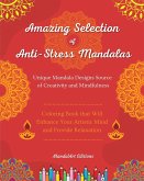 Amazing Selection of Anti-Stress Mandalas   Self-Help Coloring Book   Unique Mandala Designs Source of Creativity