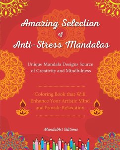 Amazing Selection of Anti-Stress Mandalas   Self-Help Coloring Book   Unique Mandala Designs Source of Creativity - Editions, Mandalart
