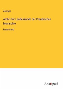 Archiv für Landeskunde der Preußischen Monarchie - Anonym