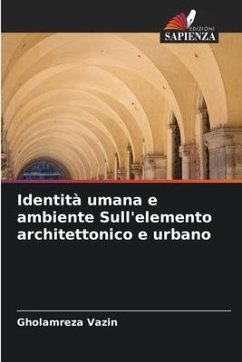 Identità umana e ambiente Sull'elemento architettonico e urbano - Vazin, Gholamreza