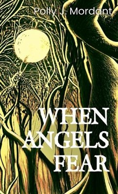 When Angels Fear - Mordant, Polly J.