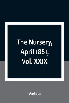 The Nursery, April 1881, Vol. XXIX - Various