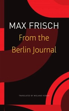 From the Berlin Journal - Frisch, Max; Strassle, Thomas; Unser, Margit