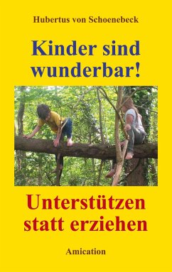 Kinder sind wunderbar! Unterstützen statt erziehen - Schoenebeck, Hubertus Von