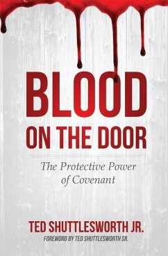 Blood on the Door: The Protective Power of Covenant - Shuttlesworth, Ted