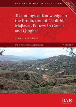 Technological Knowledge in the Production of Neolithic Majiayao Pottery in Gansu and Qinghai - Dammer, Evgenia