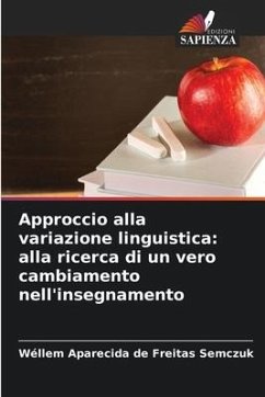 Approccio alla variazione linguistica: alla ricerca di un vero cambiamento nell'insegnamento - Semczuk, Wéllem Aparecida de Freitas