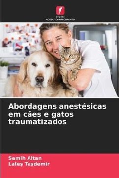 Abordagens anestésicas em cães e gatos traumatizados - ALTAN, Semih;TASDEMIR, Lales