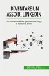 Diventare un asso di LinkedIn - Bild 1