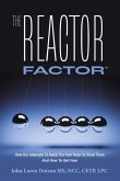 The Reactor Factor: How Our Attempts to Avoid the Past Keep Us Stuck There and How to Get Free