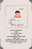 Development and evaluation of an assessment method for the career counselling of children with Dyslexia a case study