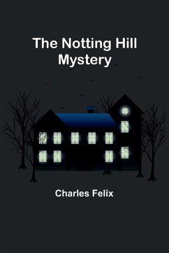 The Notting Hill Mystery - Felix, Charles
