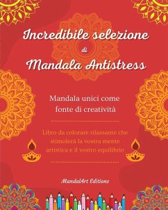 Incredibile selezione di mandala antistress   Libro da colorare di auto-aiuto   Fonte di creatività e relax - Editions, Mandalart